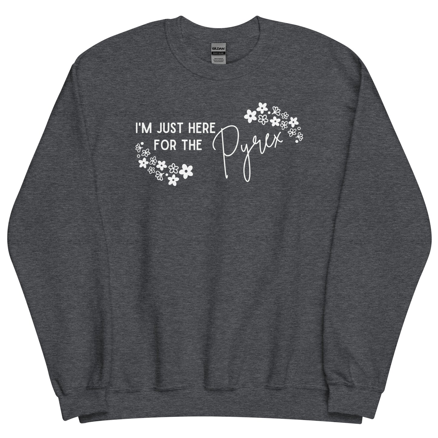 I'm Just Here for the Pyrex - Unisex Sweatshirt