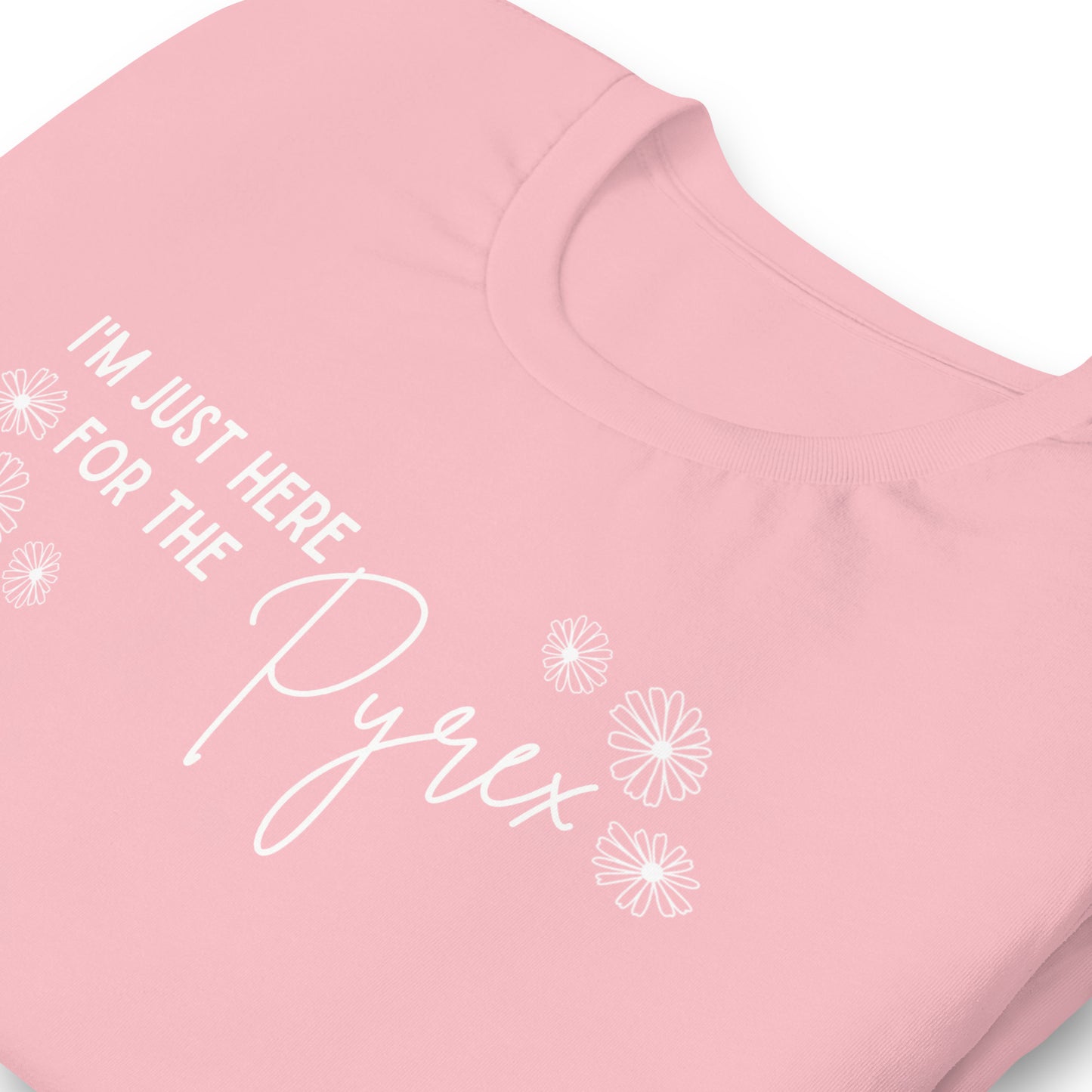 I'm Just Here for the Pyrex - Pink Daisy Vintage Pyrex T-Shirt